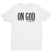 Load image into Gallery viewer, On God PeriodT - Short Sleeve T-shirt