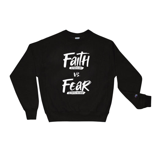 Faith vs. Fear - Champion Sweatshirt